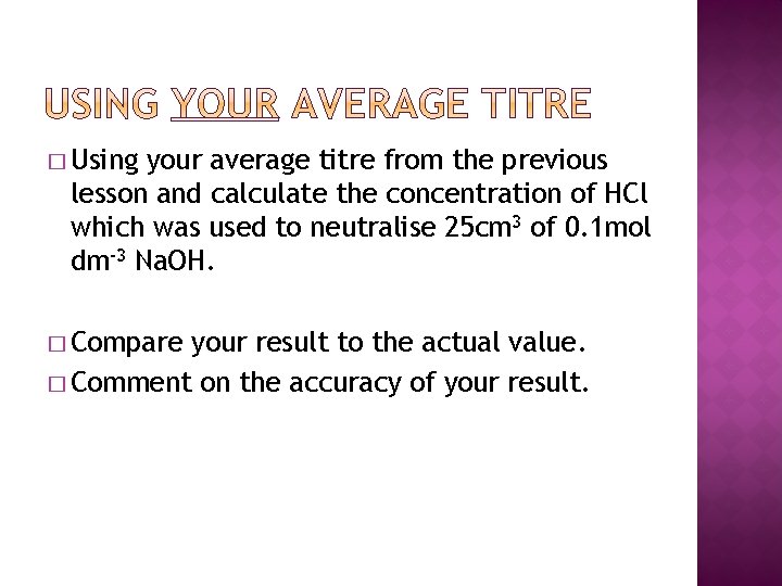 � Using your average titre from the previous lesson and calculate the concentration of � Using your average titre from the previous lesson and calculate the concentration of