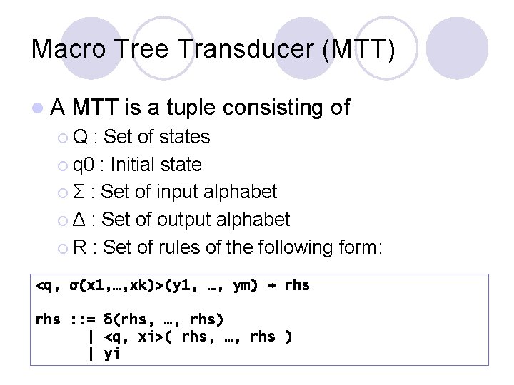 Macro Tree Transducer (MTT) l. A MTT is a tuple consisting of ¡Q :