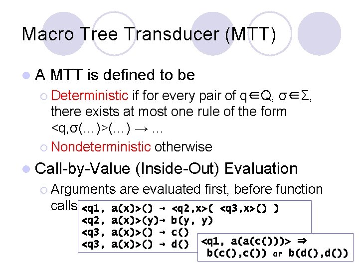 Macro Tree Transducer (MTT) l. A MTT is defined to be ¡ Deterministic if