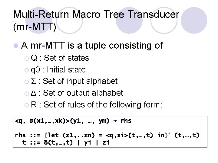 Multi-Return Macro Tree Transducer (mr-MTT) l. A mr-MTT is a tuple consisting of ¡Q