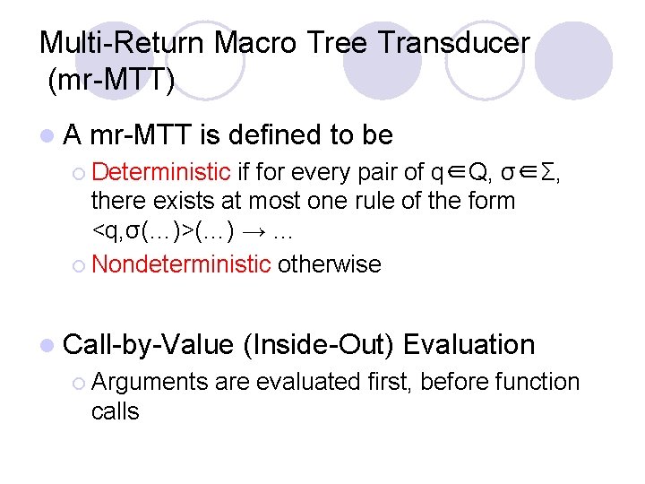 Multi-Return Macro Tree Transducer (mr-MTT) l. A mr-MTT is defined to be ¡ Deterministic