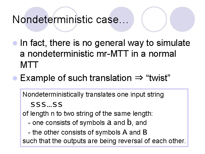 Nondeterministic case… l In fact, there is no general way to simulate a nondeterministic