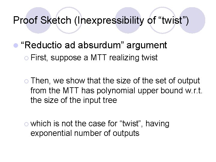 Proof Sketch (Inexpressibility of “twist”) l “Reductio ¡ First, ad absurdum” argument suppose a