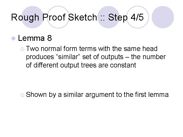 Rough Proof Sketch : : Step 4/5 l Lemma 8 ¡ Two normal form