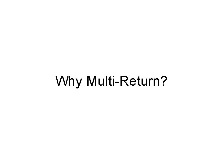 Why Multi-Return? 