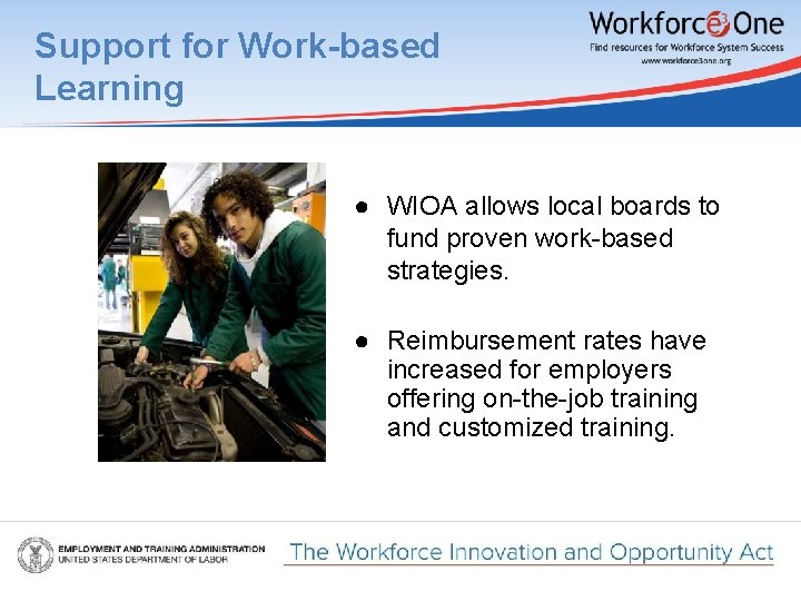 Support for Work-based Learning ● WIOA allows local boards to fund proven work-based strategies.