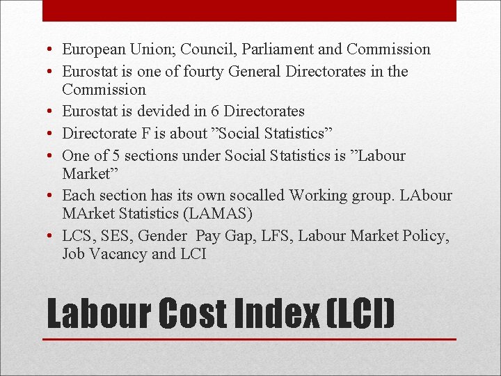  • European Union; Council, Parliament and Commission • Eurostat is one of fourty