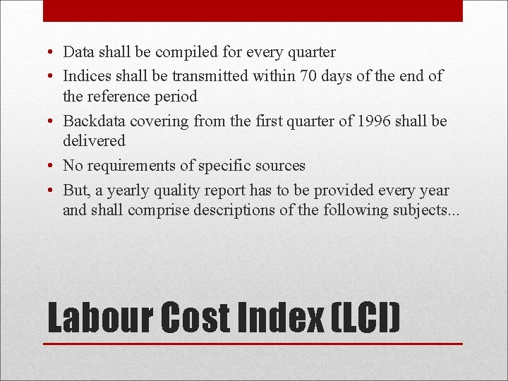  • Data shall be compiled for every quarter • Indices shall be transmitted