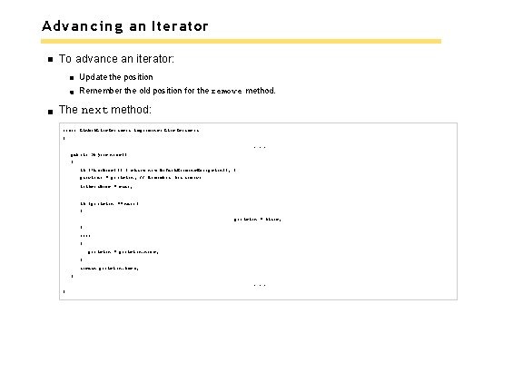 Advancing an Iterator To advance an iterator: Update the position Remember the old position