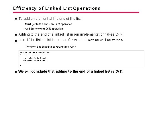 Efficiency of Linked List Operations To add an element at the end of the