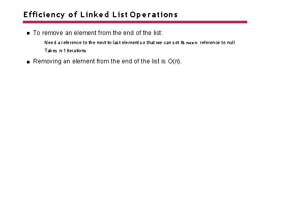 Efficiency of Linked List Operations To remove an element from the end of the