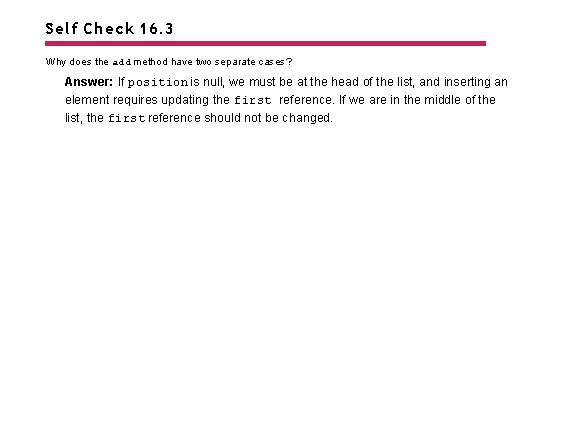 Self Check 16. 3 Why does the add method have two separate cases? Answer: