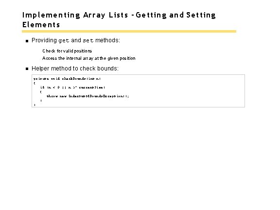 Implementing Array Lists - Getting and Setting Elements Providing get and set methods: Check