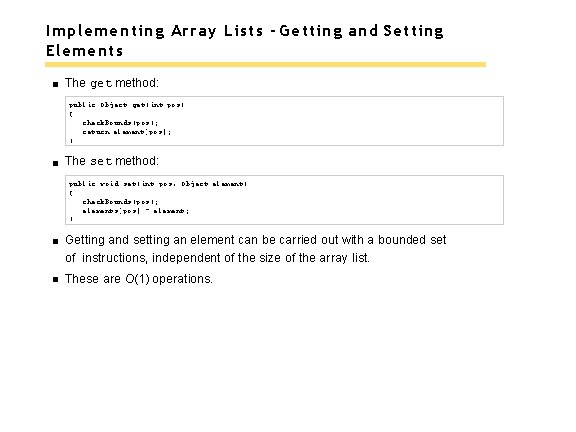 Implementing Array Lists - Getting and Setting Elements The get method: public Object get(int