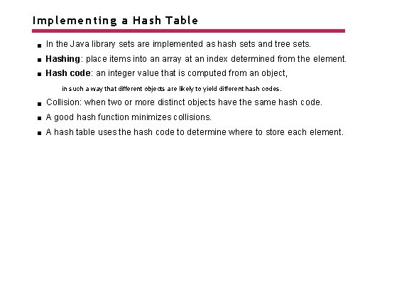 Implementing a Hash Table In the Java library sets are implemented as hash sets