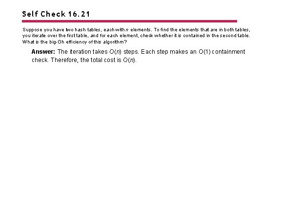 Self Check 16. 21 Suppose you have two hash tables, each with n elements.