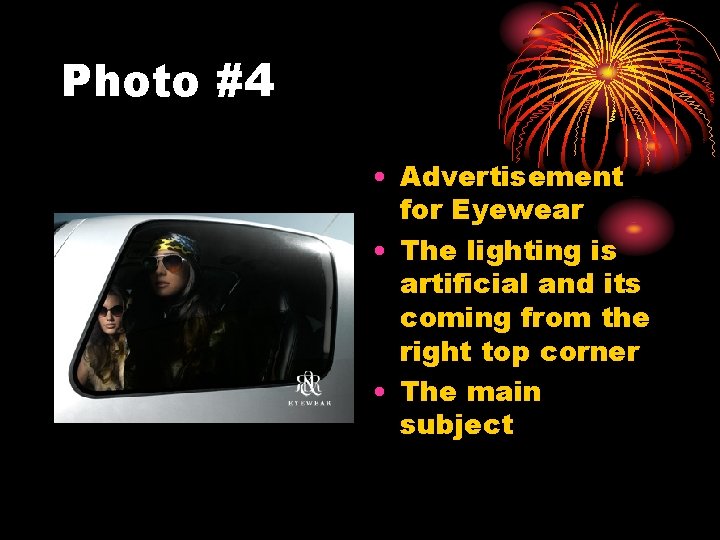 Photo #4 • Advertisement for Eyewear • The lighting is artificial and its coming