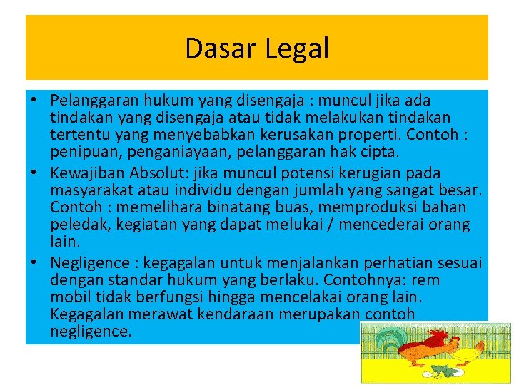 Dasar Legal • Pelanggaran hukum yang disengaja : muncul jika ada tindakan yang disengaja