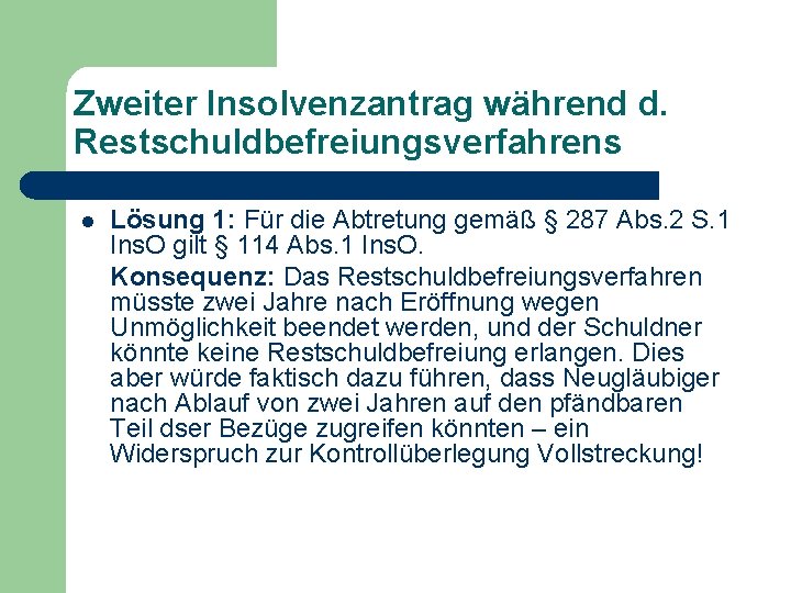 Zweiter Insolvenzantrag während d. Restschuldbefreiungsverfahrens l Lösung 1: Für die Abtretung gemäß § 287