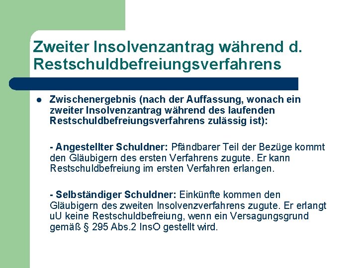 Zweiter Insolvenzantrag während d. Restschuldbefreiungsverfahrens l Zwischenergebnis (nach der Auffassung, wonach ein zweiter Insolvenzantrag