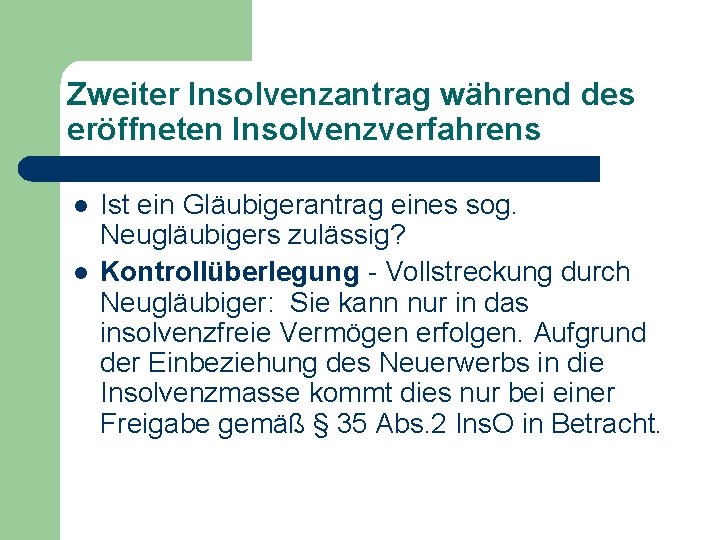 Zweiter Insolvenzantrag während des eröffneten Insolvenzverfahrens l l Ist ein Gläubigerantrag eines sog. Neugläubigers