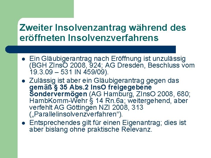 Zweiter Insolvenzantrag während des eröffneten Insolvenzverfahrens l l l Ein Gläubigerantrag nach Eröffnung ist