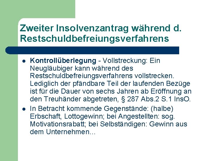 Zweiter Insolvenzantrag während d. Restschuldbefreiungsverfahrens l l Kontrollüberlegung - Vollstreckung: Ein Neugläubiger kann während