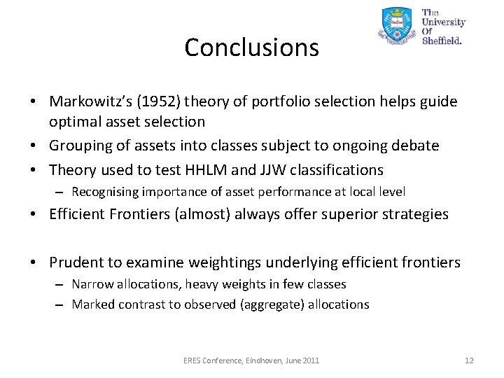 Conclusions • Markowitz’s (1952) theory of portfolio selection helps guide optimal asset selection •