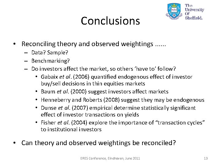 Conclusions • Reconciling theory and observed weightings. . . – Data? Sample? – Benchmarking?