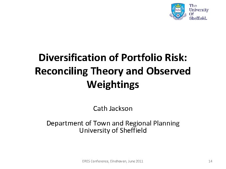 Diversification of Portfolio Risk: Reconciling Theory and Observed Weightings Cath Jackson Department of Town