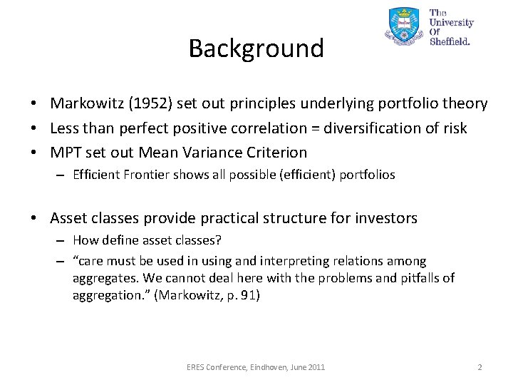 Background • Markowitz (1952) set out principles underlying portfolio theory • Less than perfect