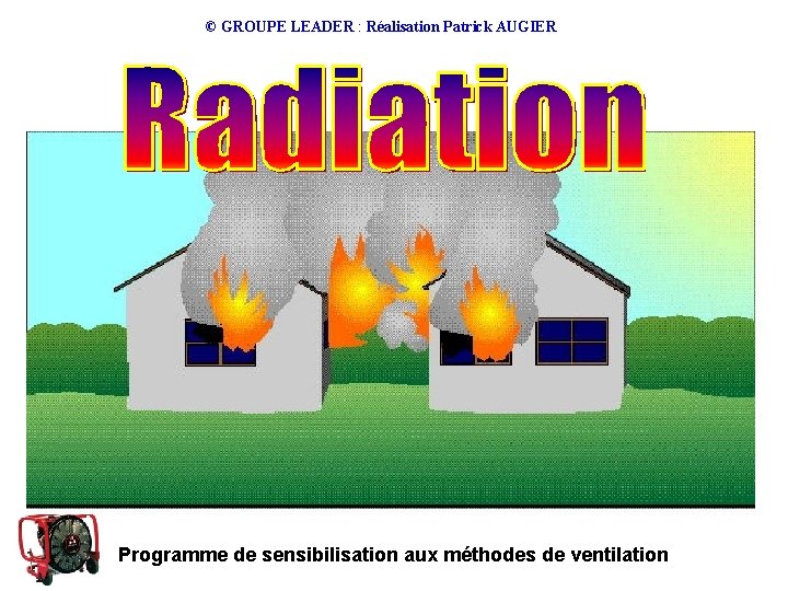 © GROUPE LEADER : Réalisation Patrick AUGIER Programme de sensibilisation aux méthodes de ventilation