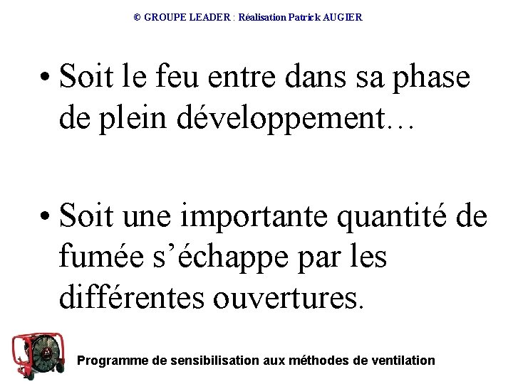 © GROUPE LEADER : Réalisation Patrick AUGIER • Soit le feu entre dans sa