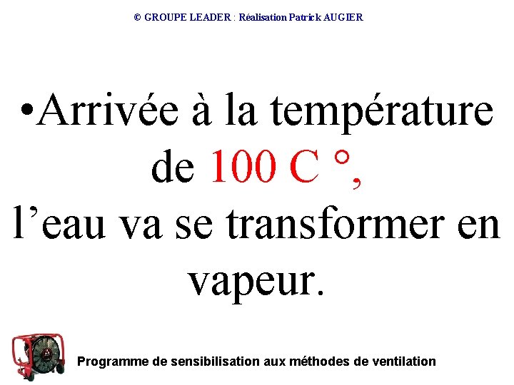 © GROUPE LEADER : Réalisation Patrick AUGIER • Arrivée à la température de 100