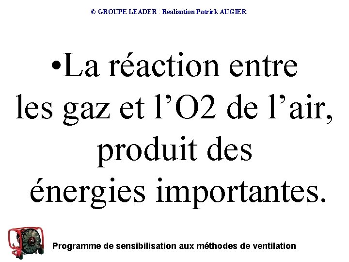 © GROUPE LEADER : Réalisation Patrick AUGIER • La réaction entre les gaz et