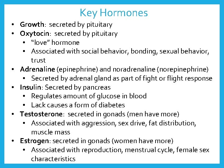 Key Hormones • Growth: secreted by pituitary • Oxytocin: secreted by pituitary • “love”