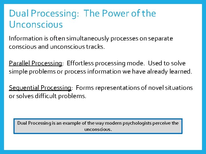 Dual Processing: The Power of the Unconscious Information is often simultaneously processes on separate