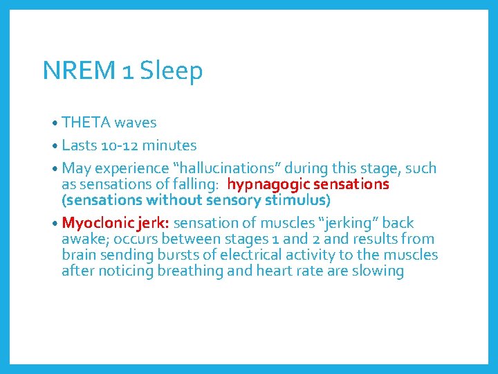 NREM 1 Sleep • THETA waves • Lasts 10 -12 minutes • May experience