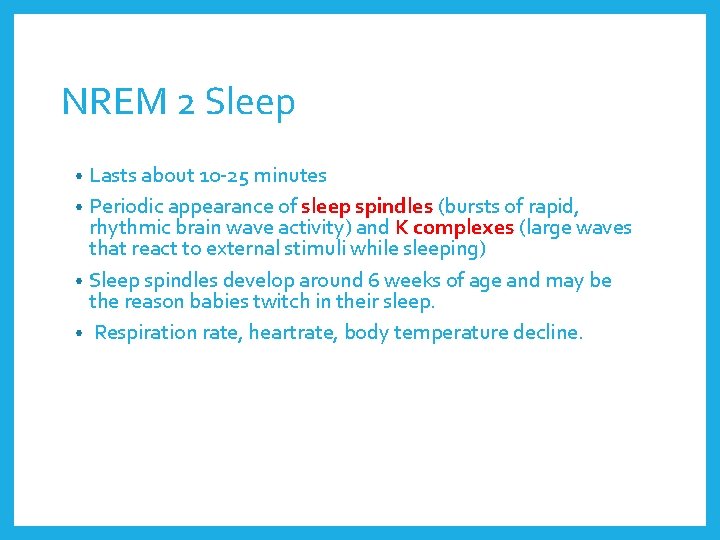 NREM 2 Sleep Lasts about 10 -25 minutes • Periodic appearance of sleep spindles