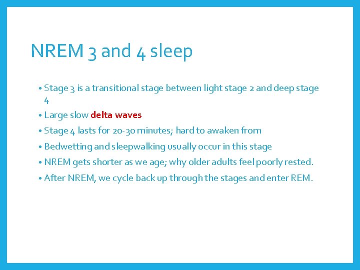 NREM 3 and 4 sleep • Stage 3 is a transitional stage between light