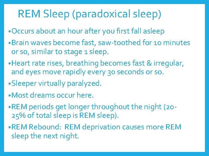REM Sleep (paradoxical sleep) • Occurs about an hour after you first fall asleep