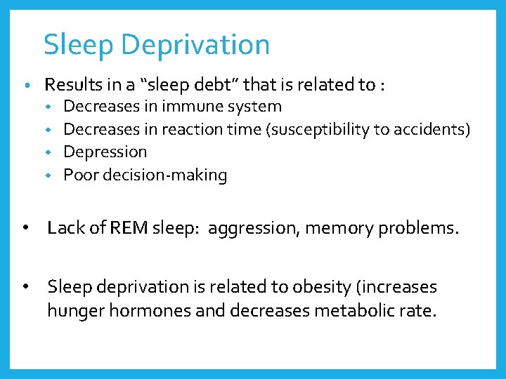 Sleep Deprivation • Results in a “sleep debt” that is related to : Decreases