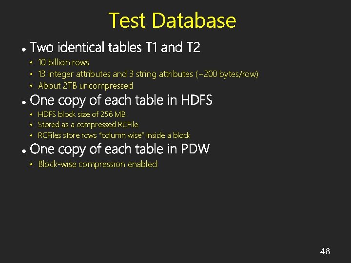 Test Database • 10 billion rows • 13 integer attributes and 3 string attributes
