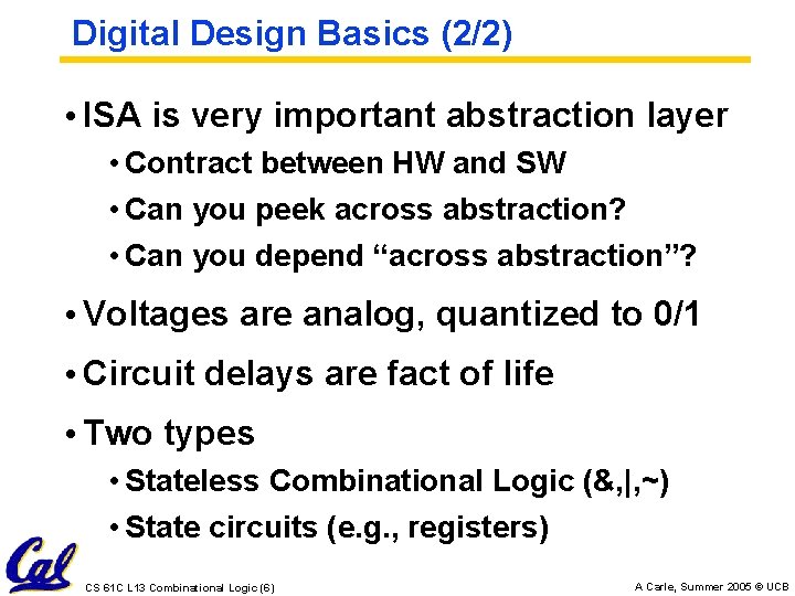 Digital Design Basics (2/2) • ISA is very important abstraction layer • Contract between