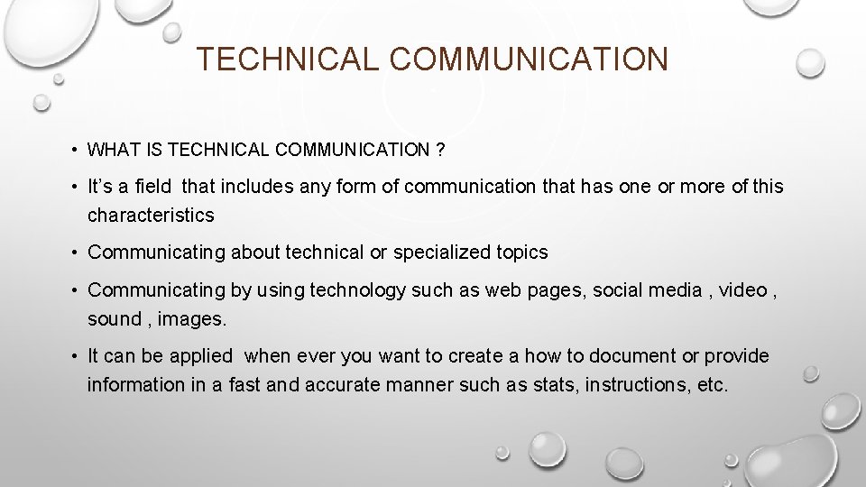 TECHNICAL COMMUNICATION • WHAT IS TECHNICAL COMMUNICATION ? • It’s a field that includes