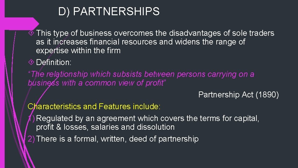 D) PARTNERSHIPS This type of business overcomes the disadvantages of sole traders as it