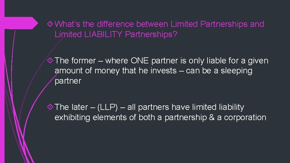 What’s the difference between Limited Partnerships and Limited LIABILITY Partnerships? The former –