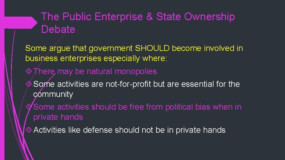 The Public Enterprise & State Ownership Debate Some argue that government SHOULD become involved