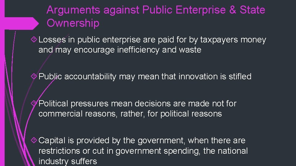 Arguments against Public Enterprise & State Ownership Losses in public enterprise are paid for