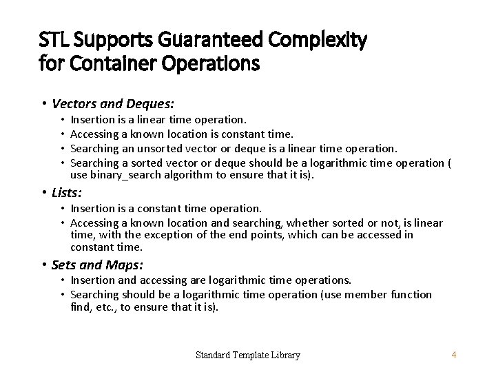 STL Supports Guaranteed Complexity for Container Operations • Vectors and Deques: • • Insertion